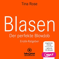 Blasen - Der perfekte Blowjob | Erotischer Hörbuch Ratgeber MP3CD
