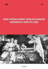 Drei Münchner Vorlesungen Heinrich Wölfflins