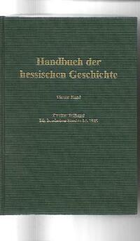 Handbuch der hessischen Geschichte Band 4. Die hessischen Staaten bis 1945