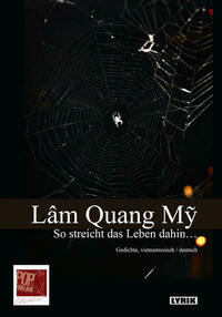 „So streicht das Leben dahin…“. Gedichte, vietnamesisch / deutsch. Ins Deutsche übertragen von Peter Gehrisch.