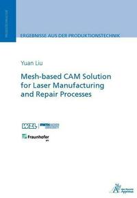 Mesh-based CAM Solution for Laser Manufacturing and Repair Processes