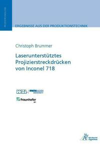 Laserunterstütztes Projizierstreckdrücken von Inconel 718