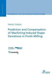 Prediction and Compensation of Machining-Induced Shape Deviations in Finish Milling