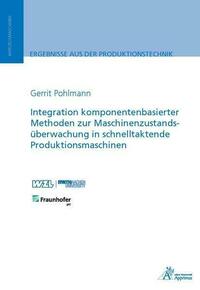 Integration komponentenbasierter Methoden zur Maschinenzustandsüberwachung in schnelltaktende Produktionsmaschinen
