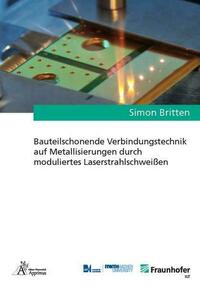 Bauteilschonende Verbindungstechnik auf Metallisierungen durch moduliertes Laserstrahlschweißen