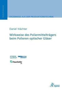 Wirkweise des Poliermittelträgers beim Polieren optischer Gläser