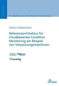 Referenzarchitektur für cloudbasiertes Condition Monitoring am Beispiel von Verpackungsmaschinen
