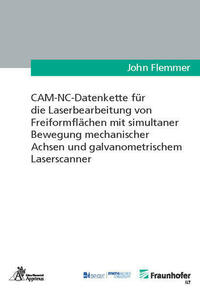 CAM-NC-Datenkette für die Laserbearbeitung von Freiformflächen mit simultaner Bewegung mechanischer Achsen und galvanometrischem Laserscanner