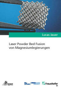 Laser Powder Bed Fusion von Magnesiumlegierungen