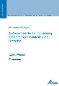 Automatisierte Bahnplanung für komplexe Bauteile und Prozesse