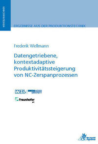 Datengetriebene, kontextadaptive Produktivitätssteigerung von NC-Zerspanprozessen