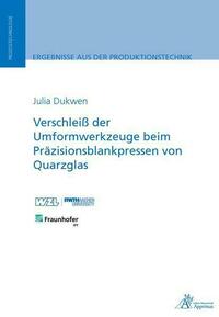 Verschleiß der Umformwerkzeuge beim Präzisionsblankpressen von Quarzglas