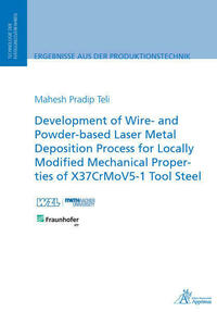 Development of Wire- and Powder-based Laser Metal Deposition Process for Locally Modified Mechanical Properties of X37CrMoV5-1 Tool Steel