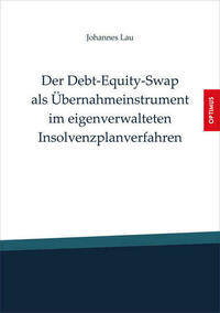 Der Debt-Equity-Swap als Übernahmeinstrument im eigenverwalteten Insolvenzplanverfahren