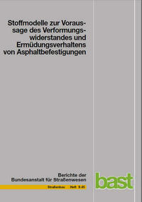 Stoffmodelle zur Voraussage des Verformungswiderstandes und Ermüdungsverhaltens von Asphaltbefestigungen