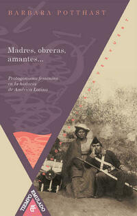 Madres, obreras, amantes...
