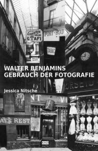 Walter Benjamins Gebrauch der Fotografie