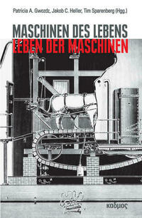 Maschinen des Lebens – Leben der Maschinen
