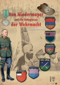 Von Niedermayer und die Ostlegionen der Wehrmacht