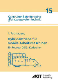 Hybridantriebe für mobile Arbeitsmaschinen. 4. Fachtagung des VDMA und des Karlsruher Instituts für Technologie, 20. Februar 2013, Karlsruhe
