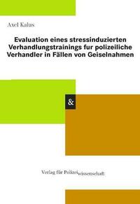 Evaluation eines stressinduzierten Verhandlungstrainings für polizeiliche Verhandler in Fällen von Geiselnahmen