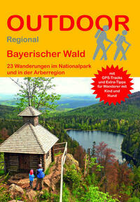 Bayerischer Wald 23 Wanderungen im Nationalpark und in der Arberregion
