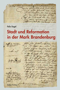 Stadt und Reformation in der Mark Brandenburg