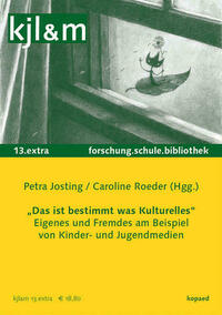 Das ist bestimmt was Kulturelles – Eigenes und Fremdes in Kinder- und Jugendmedien