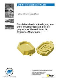 Simulationsbasierte Auslegung von Umformwerkzeugen am Beispiel gegossener Wasserkästen für Hydromec-Umformung