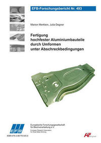 Fertigung hochfester Aluminiumbauteile durch Umformen unter Abschreckbedingungen