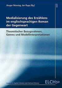 Medialisierung des Erzählens im englischsprachigen Roman der Gegenwart