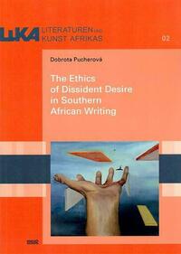 The Ethics of Dissident Desire in Southern African Writing