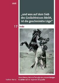 "und was auf dem Sieb des Gedächtnisses bleibt, ist die geschminkte Lüge"