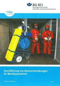 T 056 Durchführung von Atemschutzübungen für Werksfeuerwehren (BGI 5145)