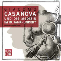 Giacomo Casanova und die Medizin im 18. Jahrhundert