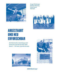Abgestaubt und neu erforschbar: Die historischen Sammlungen der Deutschen... / 100 Jahre Sporthochschule