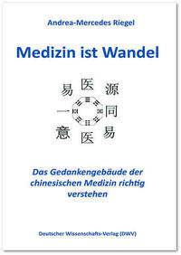 Medizin ist Wandel. Das Gedankengebäude der chinesischen Medizin richtig verstehen