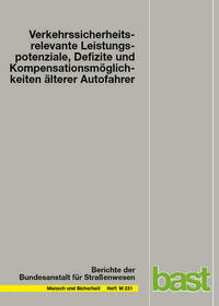 Verkehrssicherheitsrelevante Leistungspotenziale, Defizite und Kompensationsmöglichkeiten älterer Kraftfahrer