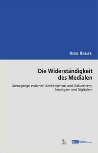 Die Widerständigkeit des Medialen
