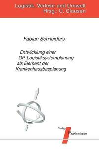 Entwicklung einer OP-Logistiksystemplanung als Element der Krankenhausbauplanung