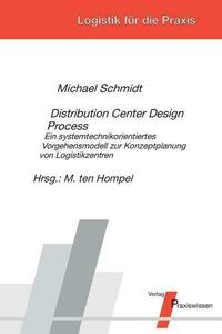 Distribution Center Design Process – Ein systemtechnikorientiertes Vorgehensmodell zur Konzeptplanung von Logistikzentren