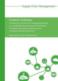 Technischer Entwurf für Simulationsstudien zur Flexibilitätsbewertung im Kontext der Produktionsprogrammplanung und Produktionsbedarfsplanung