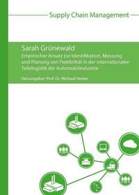 Empirischer Ansatz zur Identifikation, Messung und Planung von Flexibilität in der internationalen Teilelogistik der Automobilindustrie