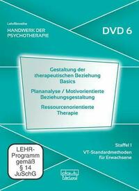 Gestaltung therapeutischer Beziehung Basics · Plananalyse / Motivorientierte Beziehungsgestaltung · Ressourcenorientierte Therapie (DVD 6)