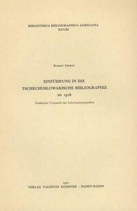 Einführung in die tschechoslowakische Bibliographie bis 1918.