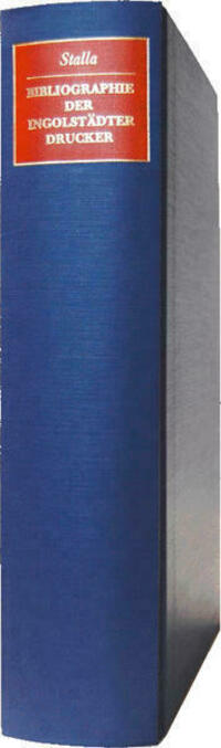 Bibliographie der Ingolstädter Drucker des 16. Jahrhunderts