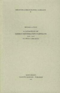 A Catalogue of German Reformation Pamphlets (1516-1550) in Swiss Libraries
