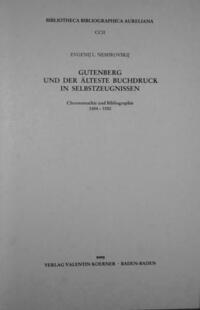 Gutenberg und der älteste Buchdruck in Selbstzeugnissen.