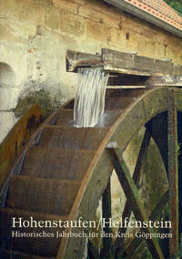 Hohenstaufen/Helfenstein. Historisches Jahrbuch für den Kreis Göppingen / Hohenstaufen/Helfenstein. Historisches Jahrbuch für den Kreis Göppingen 15