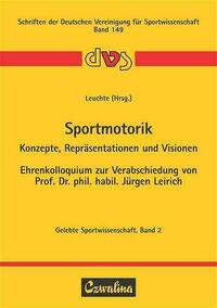 Sportmotorik - Konzepte, Repräsentationen und Visionen